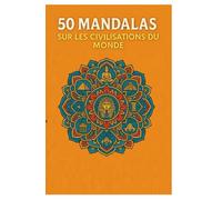 50 MANDALAS CIVILISATIONS DU MONDE