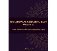 50 Mandalas Coloring Book: Stress Relief and Relaxation Designs for Adults - Vol. 2