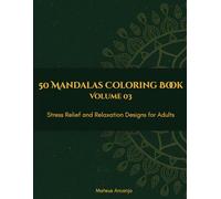 50 Mandalas Coloring Book: Stress Relief and Relaxation Designs for Adults - Vol. 3