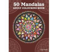 50 Mandalas Colouring Book for Adults: Classic & Symmetrical Patterns to Soothe Anxiety - Fascinating Ornaments and Circular Patterns for Beginners & Experts - The Perfect Gift for More Balance