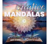50 MANDALAS CREATIFS: un livre de coloriage anti-stress avec de beaux mandalas créatifs pour adulte, l'art de nourrir l'esprit, relaxation, sérénité et concentration.