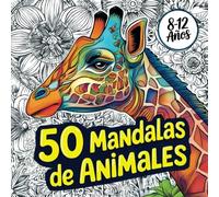 50 mandalas de animales: Libro de colorear mandalas para niños a partir de 8 años