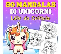 50 Mandalas Di Unicorni: Libro da Colorare Per Ragazze a Partire Dai 4 Anni | Colorazione con Motivi Semplici per Avvicinare i Bambini ai Mandala.