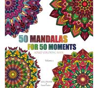 50 Mandalas for 50 Moments: Adult Coloring Book - Volume 2