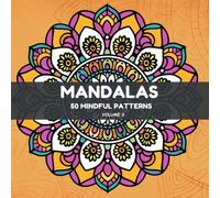 50 Mandalas for Mindfulness - Volume 2: Stress Relief and Serenity for Adults and Teens