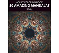 50 Mandalas for Peace & Relaxation: Adult Coloring Book for Calmness and Joy