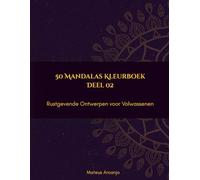 50 Mandalas Kleurboek: Rustgevende Ontwerpen voor Volwassenen - Deel 2