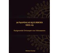 50 Mandalas Kleurboek: Rustgevende Ontwerpen voor Volwassenen - Deel 5