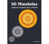 50 Mandalas Libro de Colorear para Adultos: Patrones Simétricos Clásicos | Diseños de Mandalas Antiestrés para la Relajación de Adultos y Paz Interior