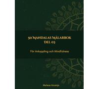 50 Mandalas Målarbok: För Avkoppling och Mindfulness - Del 3