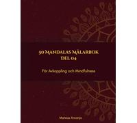 50 Mandalas Målarbok: För Avkoppling och Mindfulness - Del 4