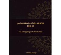 50 Mandalas Målarbok: För Avkoppling och Mindfulness - Del 5