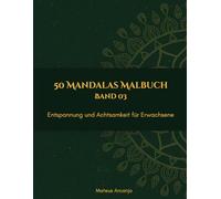 50 Mandalas Malbuch: Entspannung und Achtsamkeit für Erwachsene - Band 3