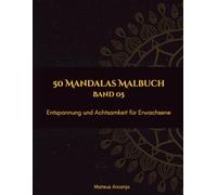 50 Mandalas Malbuch: Entspannung und Achtsamkeit für Erwachsene - Band 5