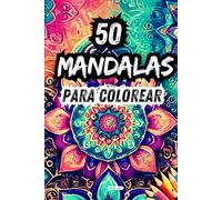 50 Mandalas para colorear: Ilustraciones en Blanco y Negro para disfrutar de la Creatividad y Relajación