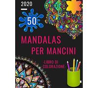 50 mandalas per mancini: Libro da colorare