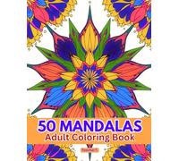 50 Mandalas: Relaxing and Mindful Coloring Book for Adults: A Coloring Book to Promote Mindfulness, Relaxation, and Stress Relief