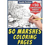 50 Marshes Coloring Pages Book for Kids and Adults: +50 Curiosities about Marsh. Coloring Book for Children and Grown-Ups. Color and Learn with Janelle - Nature and activities - Vol. 22