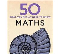 50 Maths Ideas You Really Need to Know
