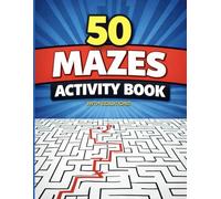 50 Mazes Activity Book: Fun and Challenging Puzzles for Kids : Brain-Boosting Activity Book with Solutions : Ages 6 - 10