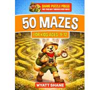 50 Mazes for kids 9-12: A Screen-Free Maze Activity Book for Focus, Critical Thinking, and Confidence Building