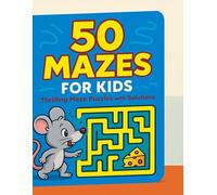 50 Mazes for Kids: Thrilling Puzzles with Solutions
