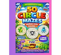 50 Medium Circle Mazes - Volume 1: Fun & Challenging Maze Adventures for Kids Ages 6-8 | Large Print A4 Activity Book