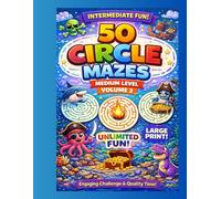 50 Medium Circle Mazes - Volume 2: More Fun & Challenging Maze Adventures for Kids Ages 6-8 | Large Print A4 Activity Book