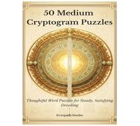 50 Medium Cryptogram Puzzles: Thoughtful Word Puzzles for Steady, Satisfying Decoding