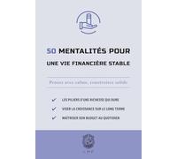 50 Mentalités pour une vie financière stable: Pensez avec calme, construisez solide