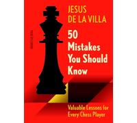 50 Mistakes You Should Know: Vital Lessons for Every Chess Player