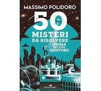 50 misteri da risolvere (prima dei tuoi genitori)