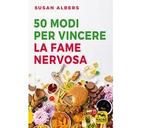 50 modi per vincere la fame nervosa