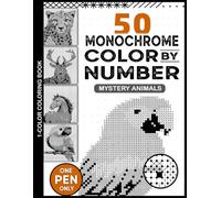 50 Monochrome Color By Number Mystery Animals: Reveal 50 Hidden Animals One Number at a Time for Relaxation and Stress Relief