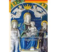 50 monumenti e sculture nel Valdarno Superiore