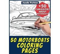 50 Motorboats Coloring Pages Book for Kids and Adults: +50 Amazing Facts about Motorboats. Coloring Book for Children and Grown-Ups. Color and Learn with Janelle - Vehicles - Vol. 47