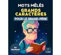 50 MOTS MÊLÉS POUR GRAND-PÈRE - TRÈS GRANDES LETTRES | LIVRE DE MOTS MÊLÉS POUR SENIORS | GRANDS CARACTÈRES: Grands caractères pour seniors - ... mémoire et détente - Grands Caractères