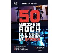 50 MÚSICAS DE ROCK QUE VOCÊ DEVERIA CONHECER NA BATERIA (Volume 1): Com partituras originais e baterias MIDI inspiradas nos maiores sucessos dos anos 90 e 2000