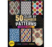 50 Mystery Color by Number Mosaic Patterns: A Relaxing Rectangle, Hexagon, Triangle, Dot and Diamond Grid Activity Book with a 20-Shade Palette for Teens and Adults