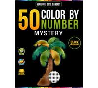 50 Mystery Color by Number: Three-Grid Mosaic Activity Book with 50 Variety Designs in Hexagons, Dots and Diamonds Shapes for Relaxation and Stress Relief for Adults & Teens