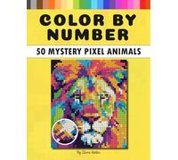 50 Mystery Pixel Animals: Color by Number for Teens and Adults | 50 Hidden Animal Portraits in Pixel Art Grids