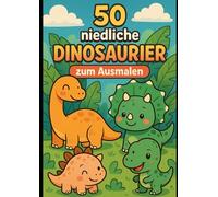 50 niedliche Dinosaurier zum Ausmalen: Malbuch