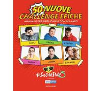 50 nuove challenge epiche. Manuale per replicarle con gli amici. #Socialface3
