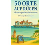 50 Orte in Rügen, die man gesehen haben muss