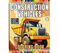 50 Pages Construction Vehicle Coloring Book Gift for Men Women Adults Kids Boys Girls Teens Children Construction Dump Truck Coloring Activity Book ... Pages Relaxation Coloring Book Present