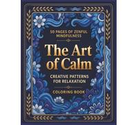 50 PAGES OF ZENFUL MINDFULNESS| The Art of Calm: Creative Patterns for Relaxation Coloring Book