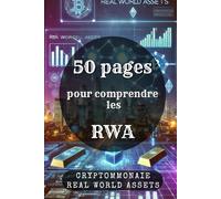 50 pages pour comprendre les RWA: 50 pages pour comprendre les RWA: La tokenisation des actifs réels et son impact sur la finance du futur