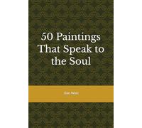 50 Paintings That Speak to the Soul