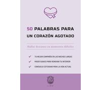 50 Palabras para un corazón agotado: Hallar descanso en momentos difíciles