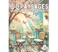 50 Paysages de Printemps: Livre de Coloriage de Scènes et Nature de Printemps Pour Adultes et Adolescents, Dessins Anti Stress et Relaxant
